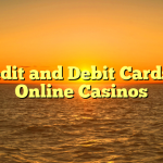 Credit and Debit Cards at Online Casinos