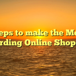 Steps to make the Most regarding Online Shopping