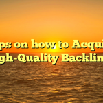 Tips on how to Acquire High-Quality Backlinks