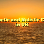 Aesthetic and Holistic Clinics in UK