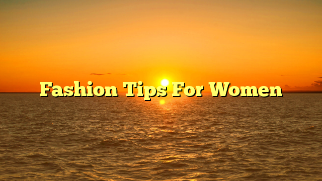 Fashion Tips For Women