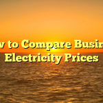 How to Compare Business Electricity Prices