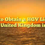 How to Obtain a HGV License in the United Kingdom in 2023