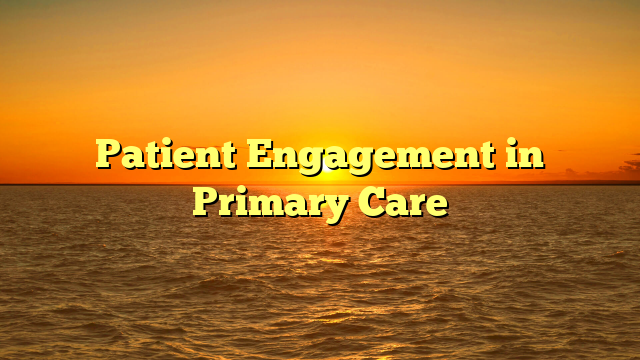 Patient Engagement in Primary Care