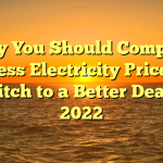 Why You Should Compare Business Electricity Prices and Switch to a Better Deal in 2022