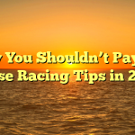 Why You Shouldn’t Pay For Horse Racing Tips in 2022